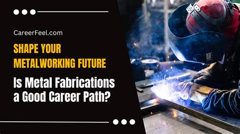 is metal fabrications a good career path in usa|metal fabrication career pathway.